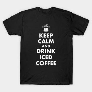 Keep Calm and Drink Iced Coffee T-Shirt